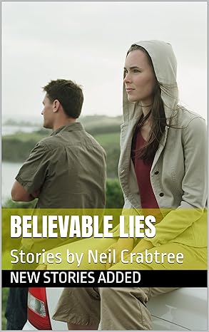 Believable Lies: Stories by Neil Crabtree