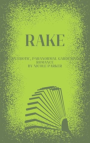 Rake: An erotic, paranormal gardening romance. (Kyleverse Book 1)
