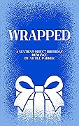 Wrapped: A Sentient Object Birthday Romance