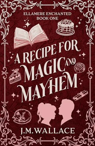 A Recipe for Magic and Mayhem (Ellamere Enchanted, #1)