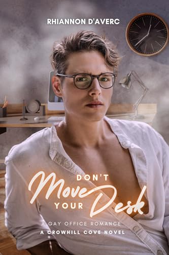 Don't Move Your Desk: A Gay Office Romance (Crowhill Cove)