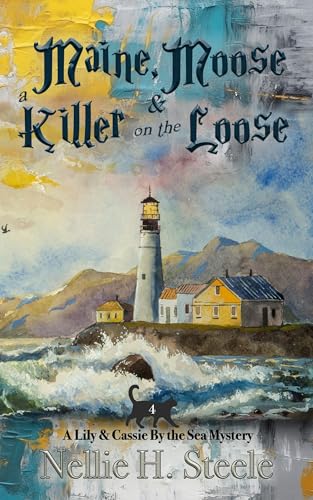 Maine, Moose & a Killer on the Loose (Lily & Cassie By the Sea Mysteries Book 4)