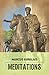 Marcus Aurelius - Meditations: Adapted For The Modern Reader