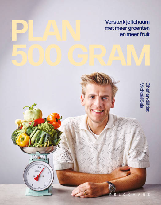 Plan 500 gram. Versterk je lichaam met meer groenten en meer fruit