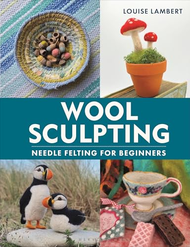 Wool Sculpting: Needle Felting for Beginners (Hardcover)
