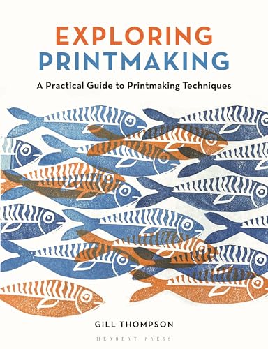 Exploring Printmaking: A Practical Guide to Printmaking Techniques (Paperback)