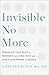 Invisible No More: Embracing Your Road to Recovery from Long Covid and Other Complex Chronic Illnesses
