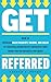 Get Referred: How to Increa...