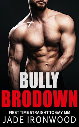 Bully Brodown: Straight to Gay M/M First Time (Bully Bottoms First Time Straight To Gay MM)