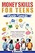 Money skills for Teens Made Simple: A guide to empowering teens to create a financially secure future through savings, budgeting, financial planning, spending and investing.