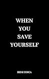 When you save you...