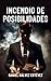 Incendio de posibilidades (Juegos de Voluntad nº 2) by Daniel Gálvez Estévez
