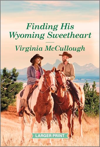 Finding His Wyoming Sweetheart: A Clean and Uplifting Romance (Back to Adelaide Creek, 4)