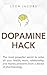 Hack the dopamine: The most powerful way to overcome your problems using brain science