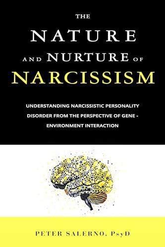 The Nature and Nurture of Narcissism: Understanding Narcissistic Personality Disorder from the Perspective of Gene - Environment Interaction (Kindle Edition)