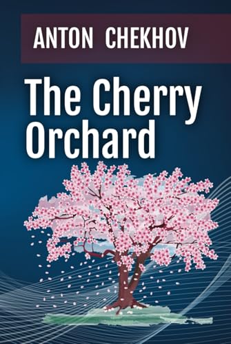 The Cherry Orchard: A Tale of Change and Nostalgia
