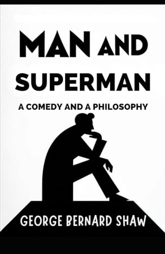 Man and Superman: A Comedy and a Philosophy