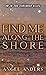 Find Me Along the Shore (In...
