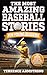 The Most Amazing Baseball Stories For Young Readers by Terrence Armstrong