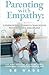 Parenting With Empathy: Confronting Today’s Challenges With Positive Discipline: Five Most Effective Discipline Tools, Techniques to Raise Responsible Kids