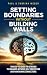 Setting Boundaries Without Building Walls: Your Go-To Guide For Striking The Balance Between Self-Protection And Maintaining Connections