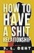 How to Have a SHIT Relation...