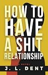 How to Have a SHIT Relationship How to Have a SHIT Relationship