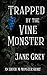Trapped by the Vine Monster by Jane  Grey