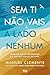 Sem Ti Não Vais a Lado Nenhum (Portuguese Edition)