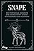 Snape: Die inoffizielle Biografie des gefürchteten Zaubertranklehrers von Hogwarts