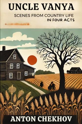 Uncle Vanya: Scenes from Country Life in Four Acts
