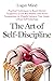 The Art of Self-Discipline by Logan Mind