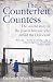 The Counterfeit Countess: The untold story of the Jewish heroine who defied the Holocaust