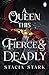 A Queen this Fierce and Deadly