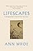 Vintage Lifescapes A Biographers Search for the Soul.