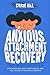 Anxious Attachment Recovery: The 8-Step Plan: Stop Worrying, Beat Overthinking, and Feel Secure in Your Relationships (Master the Art of Self-Improvement Book 10)
