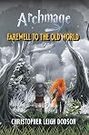 Archmage Farewell to the Old World