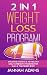 2 in 1 Weight Loss Program!...