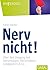 Nerv nicht!: Über den Umgan...