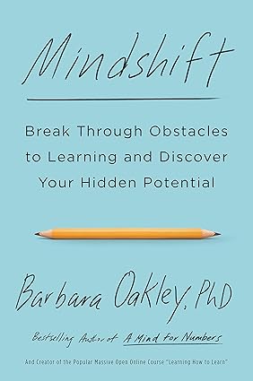 Mindshift: Break Through Obstacles to Learning and Discover Your Hidden Potential