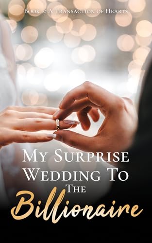 My Surprise Wedding To The Billionaire - Book Two : A Transaction of Hearts (Kindle Edition)