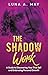 The Shadow Work  by Luna A. May