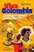 Viva Colombia: A Social His...