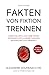 Fakten von Fiktion trennen:...