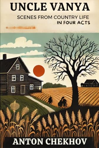 Uncle Vanya: Scenes from Country Life in Four Acts