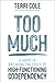 Too Much: A Guide to Breaking the Cycle of High-Functioning Co-dependency