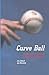 Curve Ball: Baseball, Statistics, and the Role of Chance in the Game