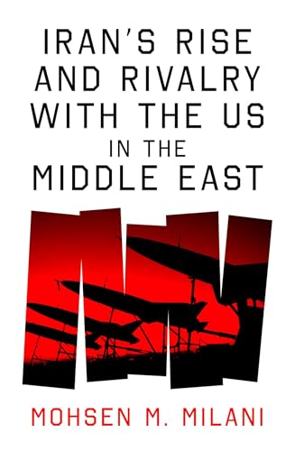 Iran's Rise and Rivalry with the US in the Middle East (Kindle Edition)