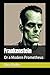 Frankenstein: Or a Modern Prometheus