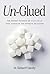 Un-Glued: The Secret Science of Stem Cells that Dissolve the Effects of Sugar